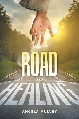 Road to Healing by Mulvey, Angela