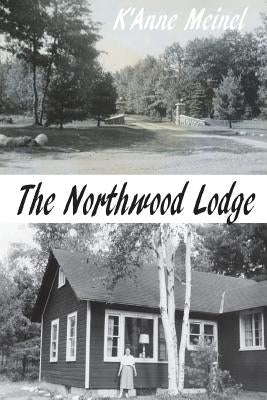 The Northwood Lodge by Meinel, K'Anne
