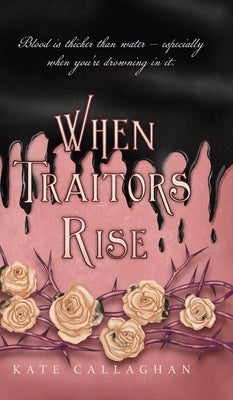 When Traitors Rise: The Daughter Of Lucifer's Epic Finale by Callaghan, Kate
