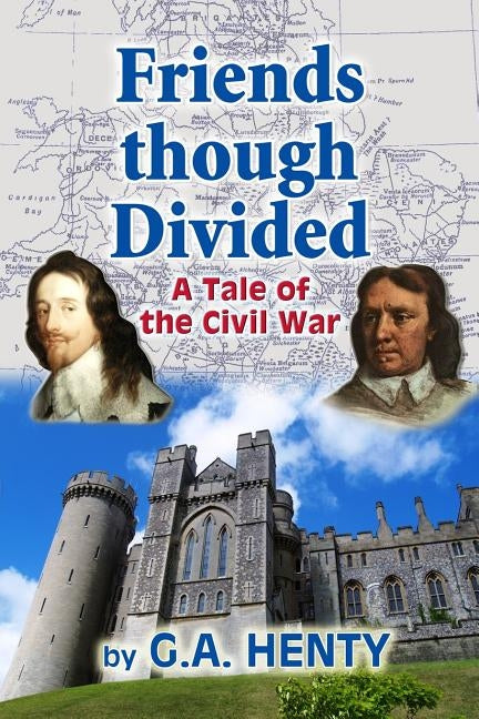 Friends though Divided: A Tale of the Civil War by Henty, G. a.