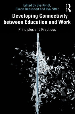 Developing Connectivity between Education and Work: Principles and Practices by Beausaert, Simon