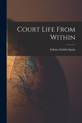 Court Life From Within by Spain, Infanta Eulalia