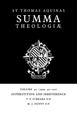 Summa Theologiae: Volume 40, Superstition and Irreverence: 2a2ae. 92-100 by Aquinas, Thomas