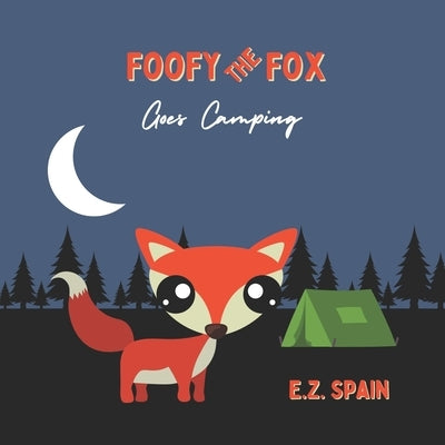Foofy the Fox Goes Camping by Spain, E. Z.