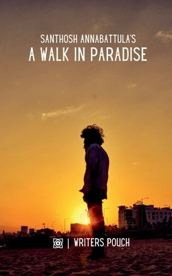 A Walk in Paradise by Annabattula, Santhosh