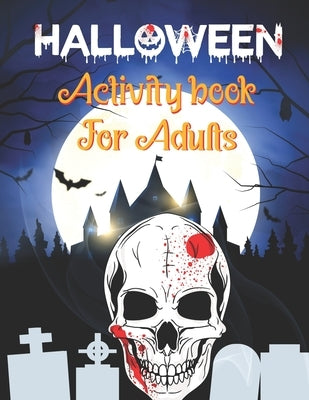 Halloween Activity Books For Adults: A Spooky and Relaxing Happy Halloween Adult Activity Book for Coloring Pages, Word Search, Mazes, Sudoku, Tic Tac by Madhov, Harish