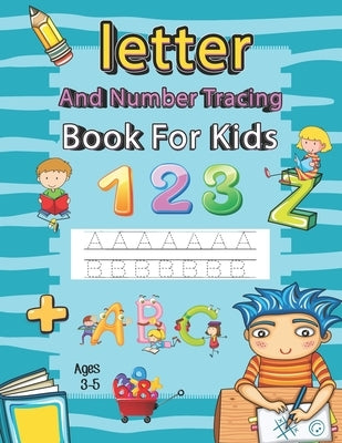 Letter and Number Tracing Book for Kids Ages 3-5: Writing Books for Kids - Preschool Writing Workbook with Sight Words for Pre K, Kindergarten and Kid by Publication, Khorseda Press