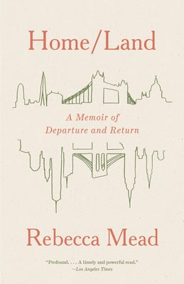 Home/Land: A Memoir of Departure and Return by Mead, Rebecca