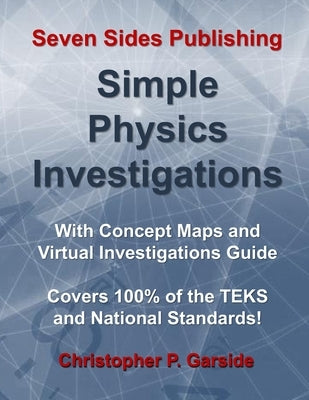 Simple Physics Investigations: With Concept Maps and Virtual Investigations Guide. by Garside Msed, Christopher Peter