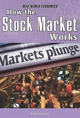 How the Stock Market Works by Furgang, Kathy