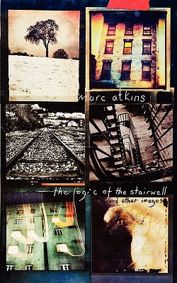 The Logic of the Stairwell by Atkins, Marc