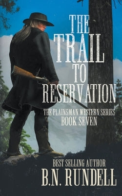 The Trail to Reservation: A Classic Western Series by Rundell, B. N.