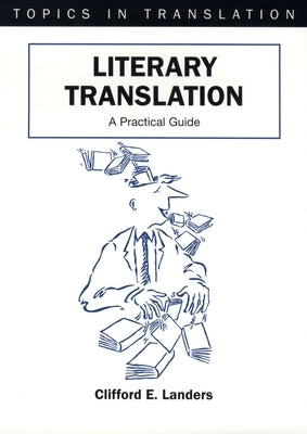 Literary Translation: A Practical Guide by Landers, Clifford E.