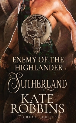 Enemy of the Highlander: The Highland Chiefs: #3 by Robbins, Kate