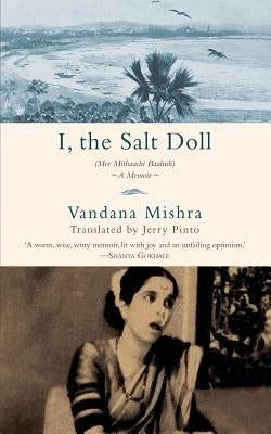 I, the Salt Doll: A Memoir by Mishra, Vandana