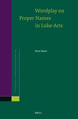 Wordplay on Proper Names in Luke-Acts by Reece, Steve