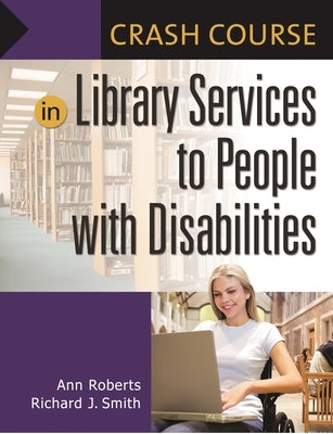 Crash Course in Library Services to People with Disabilities by Roberts, Ann