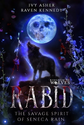 Rabid: The Savage Spirit of Seneca Rain by Kennedy, Raven