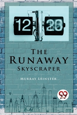 The Runaway Skyscraper by Leinster, Murray