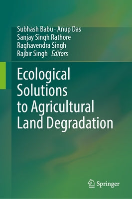 Ecological Solutions to Agricultural Land Degradation by Babu, Subhash
