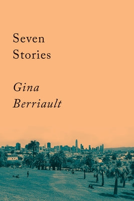 Seven Stories: Stories by Berriault, Gina