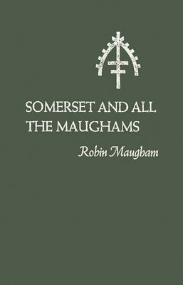 Somerset and All the Maughams by Maugham, Robin