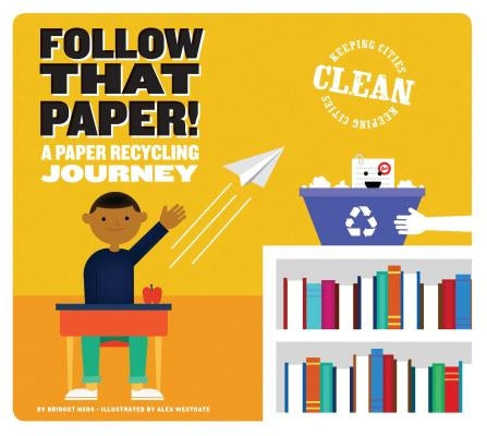 Follow That Paper!: A Paper Recycling Journey by Heos, Bridget