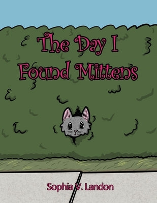 The Day I Found Mittens by Landon, Sophia V.