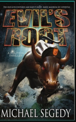 Evil's Root: A Political Thriller by Segedy, Michael