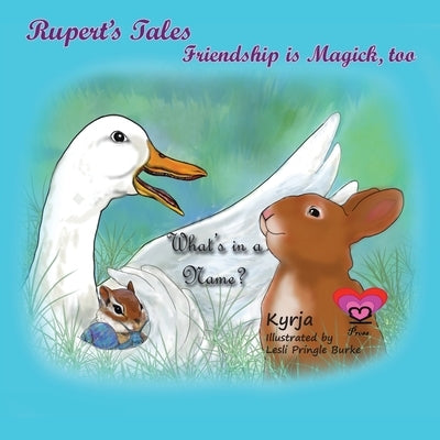Rupert's Tales: What's in a Name?: Friendship is Magick, too by Withers, Kyrja