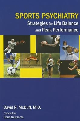 Sports Psychiatry: Strategies for Life Balance and Peak Performance by McDuff, David R.