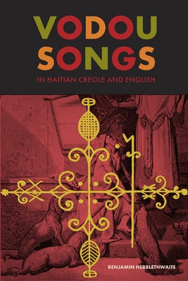 Vodou Songs in Haitian Creole and English by Hebblethwaite, Benjamin