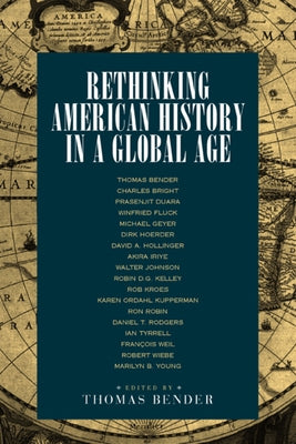Rethinking American History in a Global Age by Bender, Thomas