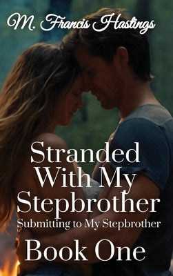 Stranded With My Stepbrother by Hastings, M. Francis