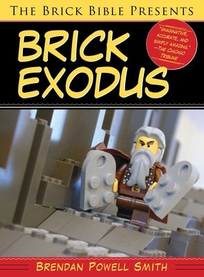 The Brick Bible Presents Brick Exodus by Smith, Brendan Powell