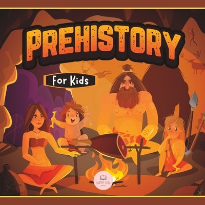 Prehistory for Kids: Paleolithic, Neolithic and Metal Age by John, Samuel