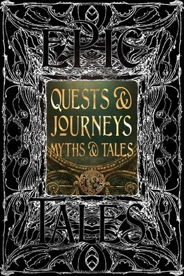 Quests & Journeys Myths & Tales: Epic Tales by Flame Tree Studio (Literature and Scienc