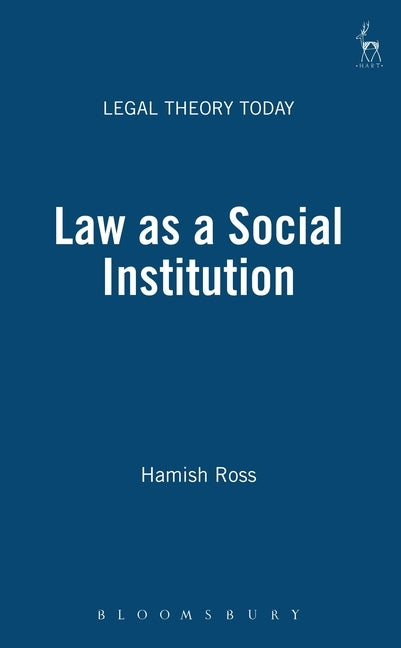 Law as a Social Institution by Ross, Hamish