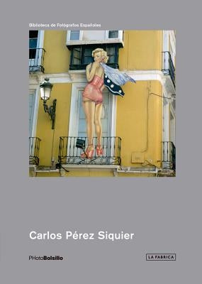 Carlos Pérez Siquier: PHotoBolsillo by Siquier, Carlos Pérez