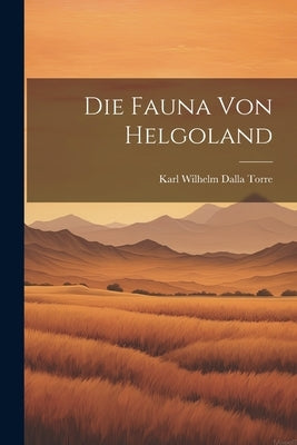 Die Fauna von Helgoland by Wilhelm Dalla Torre, Karl