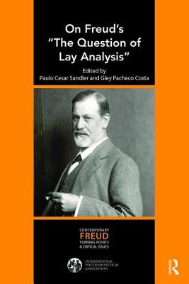 On Freud's "The Question of Lay Analysis": Contemporary Freud Turning Points and Critical Issues by Sandler, Paulo Cesar