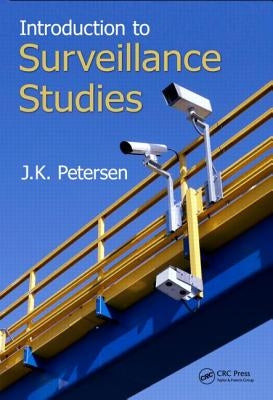 Introduction to Surveillance Studies by Petersen, J. K.