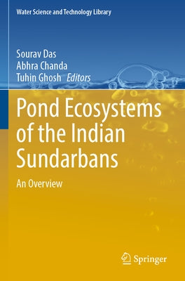 Pond Ecosystems of the Indian Sundarbans: An Overview by Das, Sourav