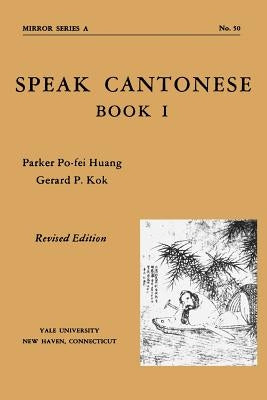 Speak Cantonese, Book One by Huang, Po-Fei