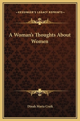 A Woman's Thoughts About Women by Craik, Dinah Maria