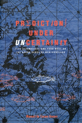 Predictions Under Uncertainty: Fish Assemblages and Food Webs on the Grand Banks of Newfoundland by Gomes, Manuel Do Carmo