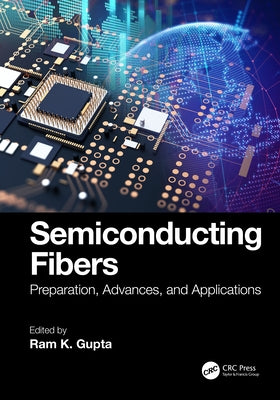 Semiconducting Fibers: Preparation, Advances, and Applications by Gupta, Ram K.