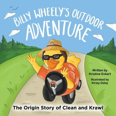 Billy Wheely's Outdoor Adventure: The Origin Story of Clean & Krawl: The Origin Story of Clean & Krawl: The Origin Story of the Clean & by Eckart, Kristine