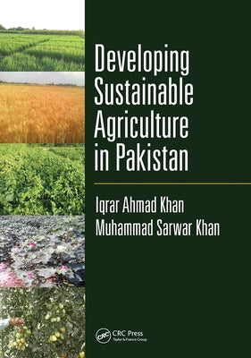 Developing Sustainable Agriculture in Pakistan by Khan, Iqrar Ahmad