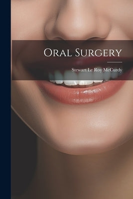 Oral Surgery by Stewart Le Roy McCurdy